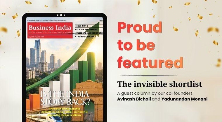 Featured in Business India: The Invisible Shortlist